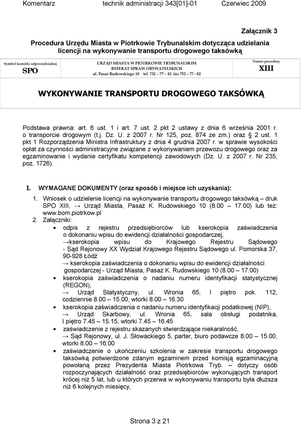 7 ust. 2 pkt 2 ustawy z dnia 6 września 2001 r. o transporcie drogowym (t.j. Dz. U. z 2007 r. Nr 125, poz. 874 ze zm.) oraz 2 ust.