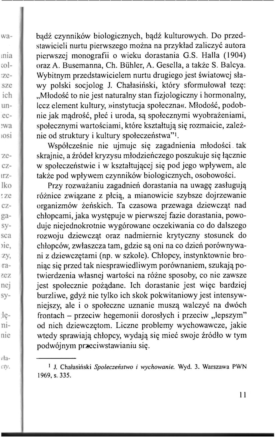 Chałasiński, który sformułował tezę: Młodość to nie jest naturalny stan fizjologiczny i hormonalny, Iccz element kultury,»instytucja społeczna«.