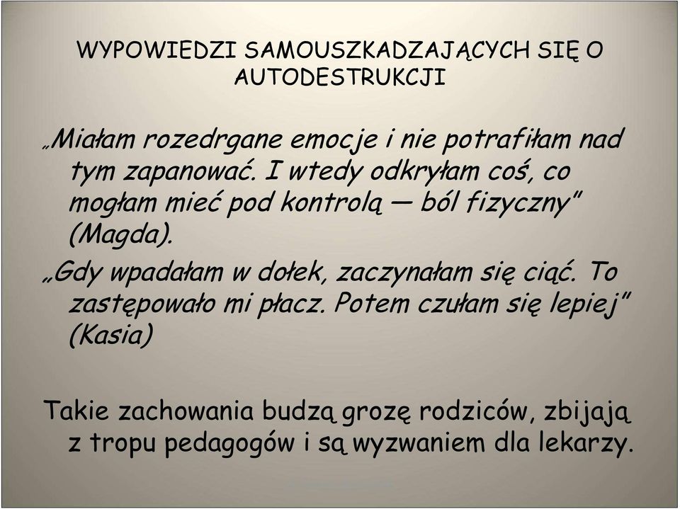 Gdy wpadałam w dołek, zaczynałam się ciąć. To zastępowało mi płacz.