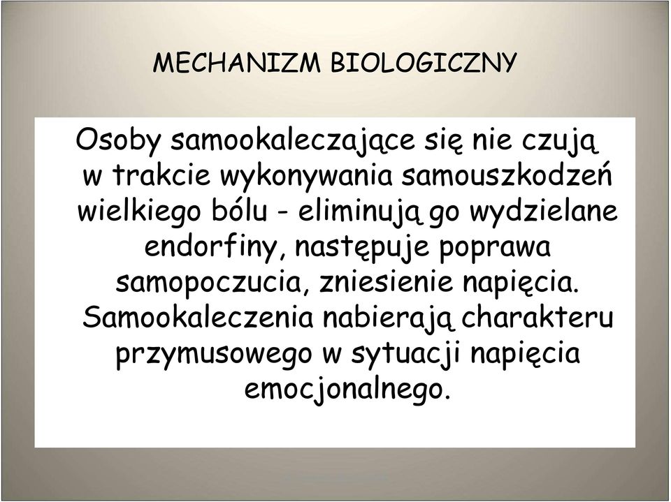 endorfiny, następuje poprawa samopoczucia, zniesienie napięcia.