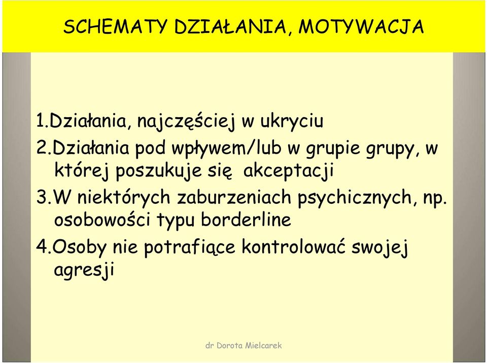 akceptacji 3.W niektórych zaburzeniach psychicznych, np.