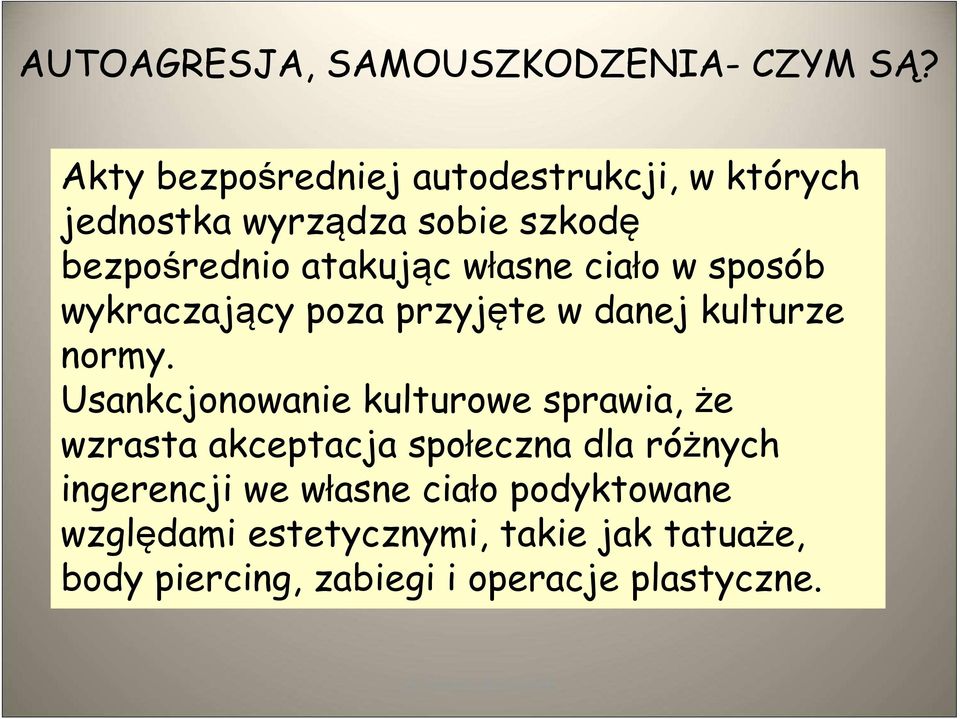 własne ciało w sposób wykraczający poza przyjęte w danej kulturze normy.