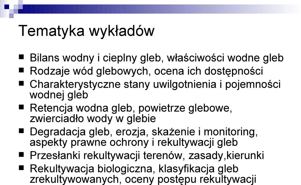 wody w glebie Degradacja gleb, erozja, skażenie i monitoring, aspekty prawne ochrony i rekultywacji gleb Przesłanki