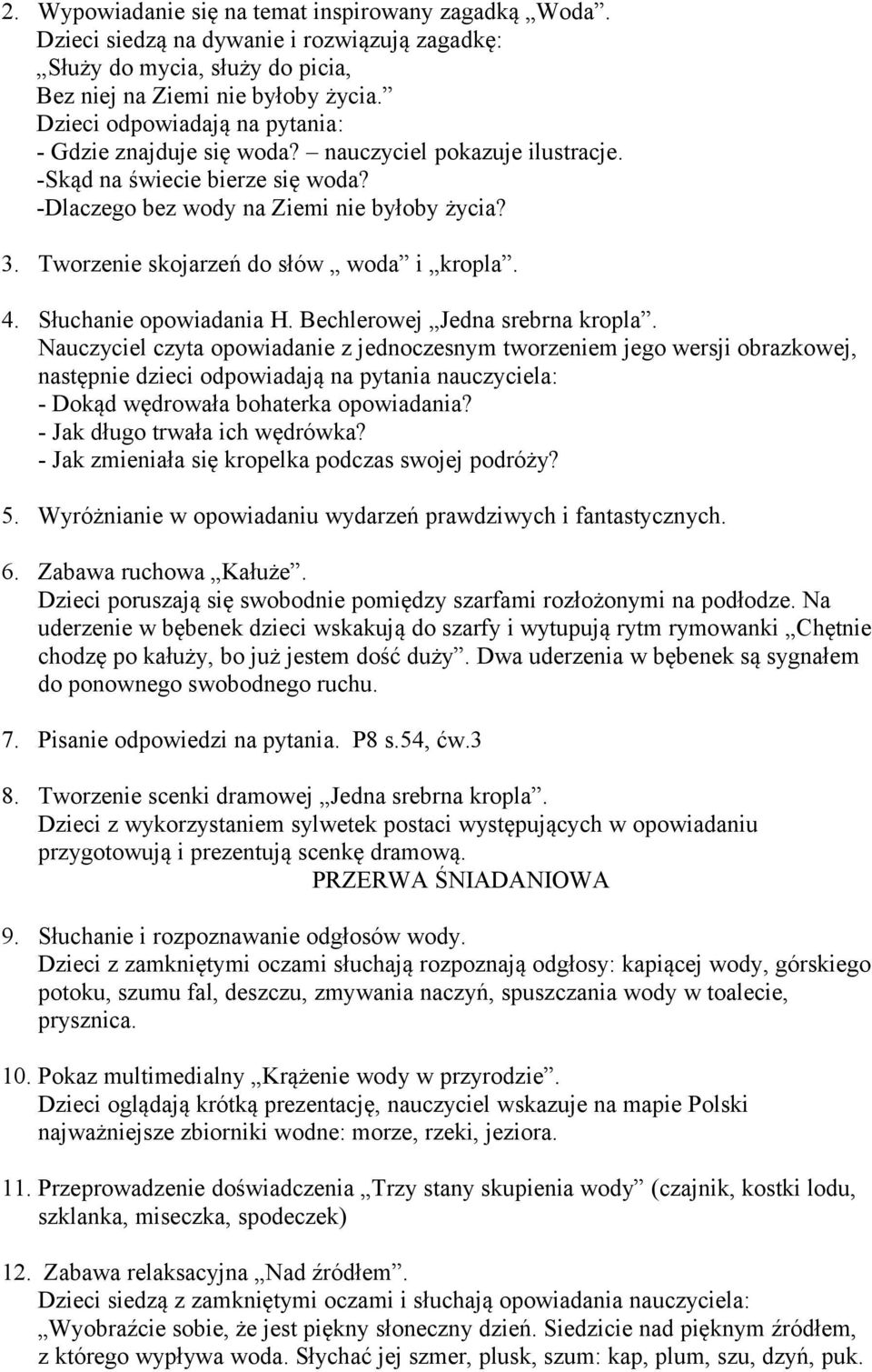 Tworzenie skojarzeń do słów woda i kropla. 4. Słuchanie opowiadania H. Bechlerowej Jedna srebrna kropla.