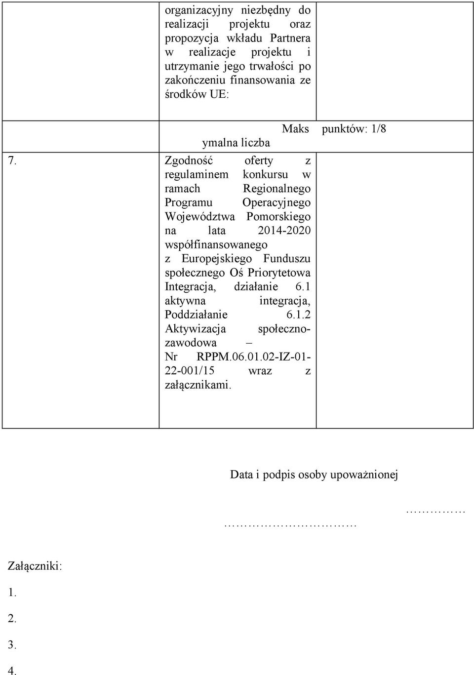 Zgodność oferty z regulaminem konkursu w ramach Regionalnego Programu Operacyjnego Województwa Pomorskiego na lata 2014-2020 współfinansowanego z