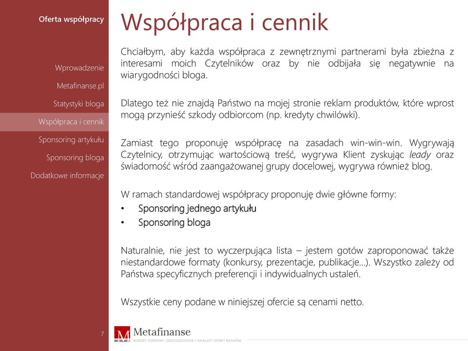 Wygrywają Czytelnicy, otrzymując wartościową treść, wygrywa Klient zyskując leady oraz świadomość wśród zaangażowanej grupy docelowej, wygrywa również blog.