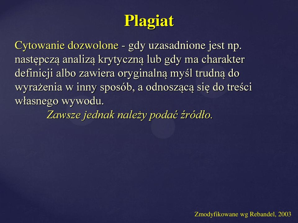 oryginalną myśl trudną do wyrażenia w inny sposób, a odnoszącą się do