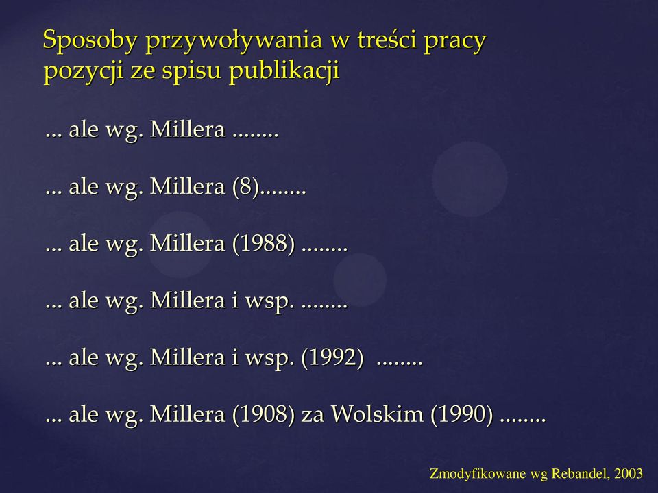 ..... ale wg. Millera i wsp....... ale wg. Millera i wsp. (1992).