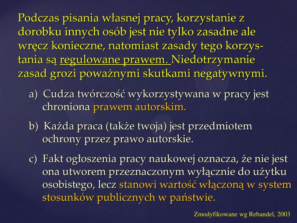 a) Cudza twórczość wykorzystywana w pracy jest chroniona prawem autorskim.