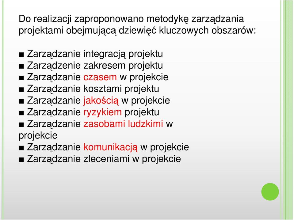 projekcie Zarządzanie kosztami projektu Zarządzanie jakością w projekcie Zarządzanie ryzykiem