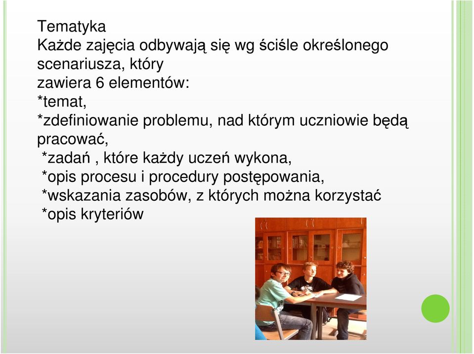 uczniowie będą pracować, *zadań, które każdy uczeń wykona, *opis procesu i