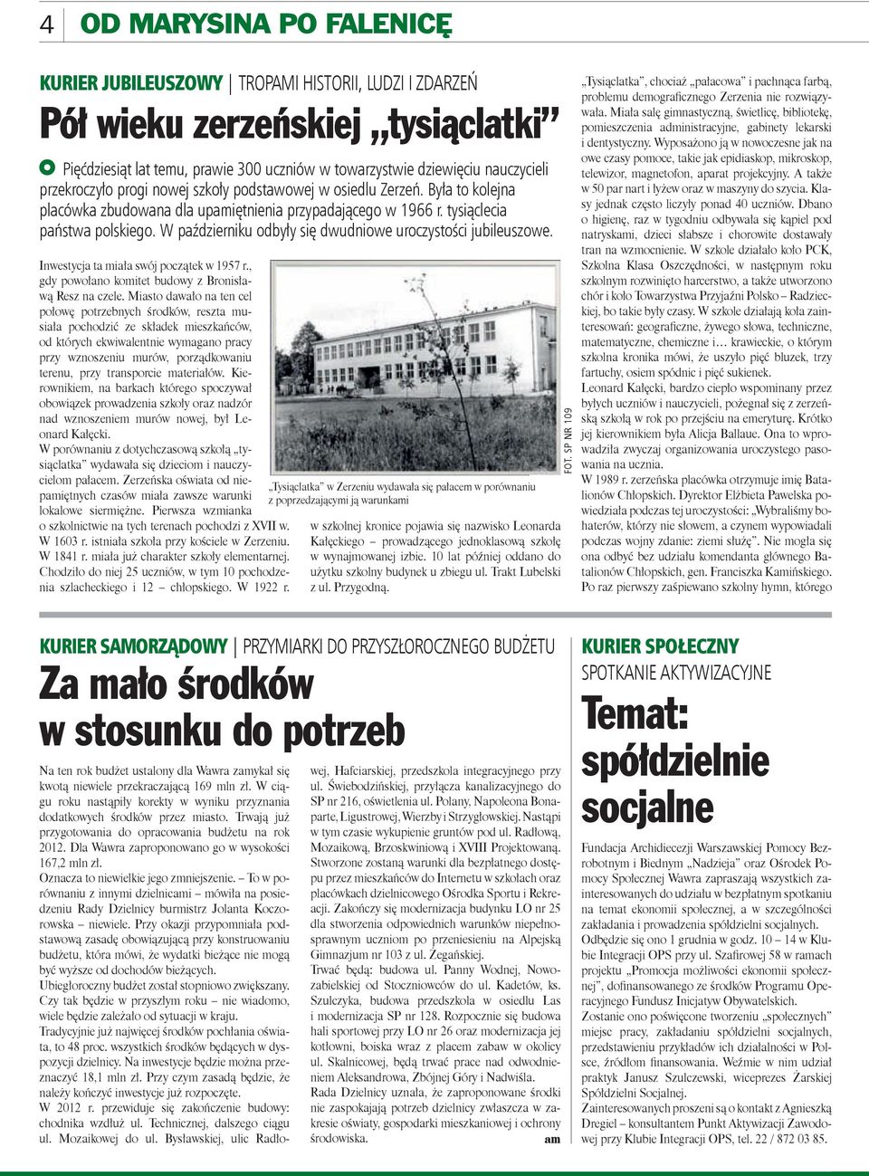 W październiku odbyły się dwudniowe uroczystości jubileuszowe. Inwestycja ta miała swój początek w 1957 r., gdy powołano komitet budowy z Bronisławą Resz na czele.