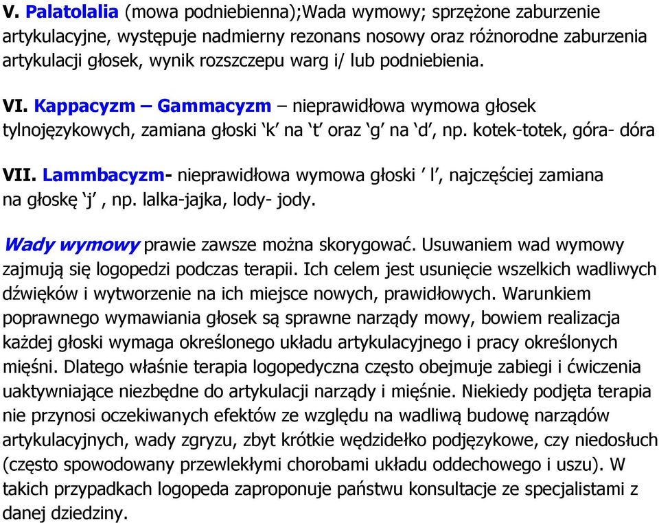 Lammbacyzm- nieprawidłowa wymowa głoski l, najczęściej zamiana na głoskę j, np. lalka-jajka, lody- jody. Wady wymowy prawie zawsze można skorygować.