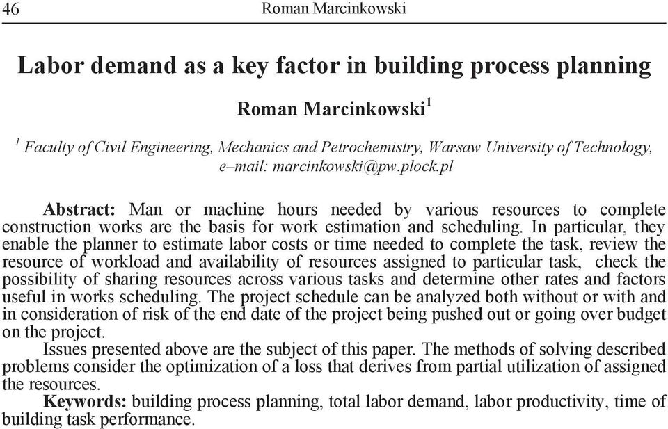 I particular, they eable the plaer to estimate labor costs or time eeded to complete the task, review the resource of workload ad availability of resources assiged to particular task, check the