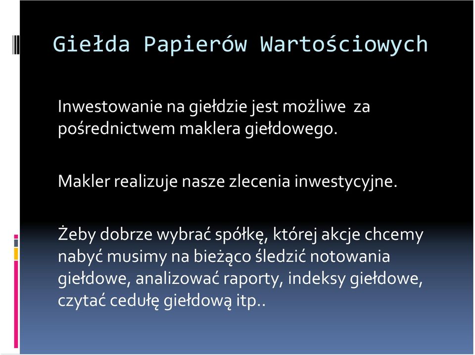 Żeby dobrze wybrać spółkę, której akcje chcemy nabyć musimy na bieżąco śledzić