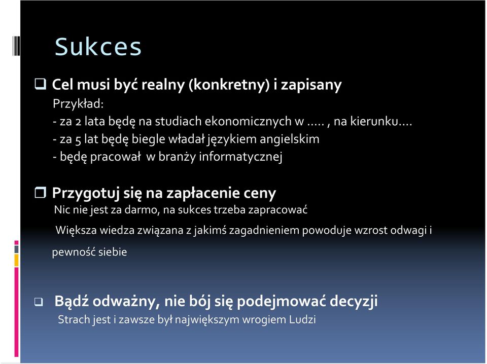 ceny Nic nie jest za darmo, na sukces trzeba zapracować Większa wiedza związana z jakimś zagadnieniem powoduje wzrost