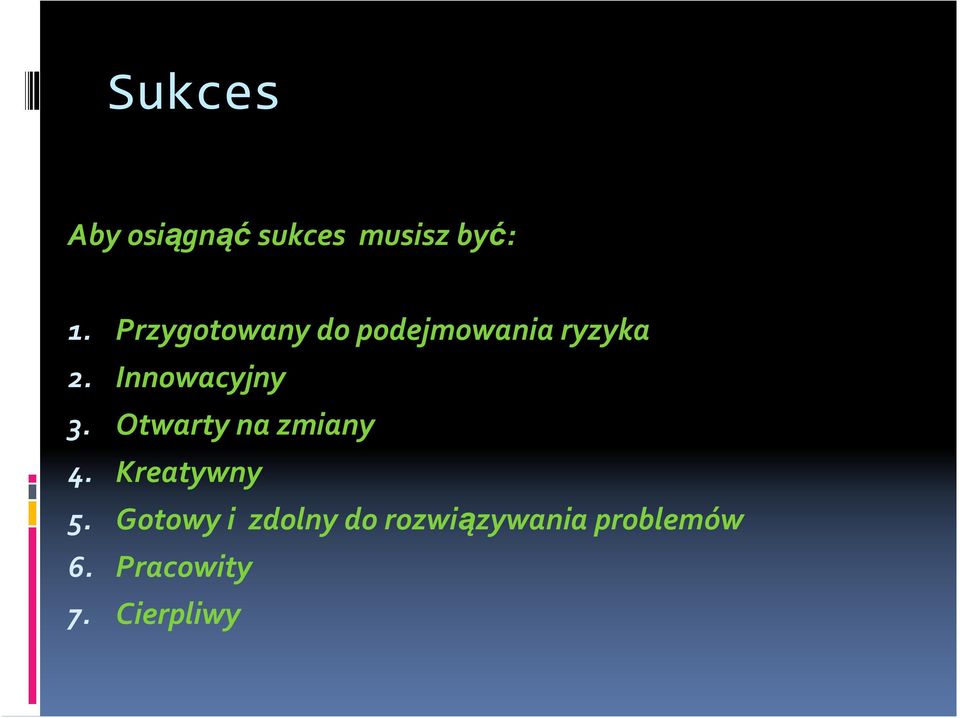 Innowacyjny 3. Otwarty na zmiany 4. Kreatywny 5.