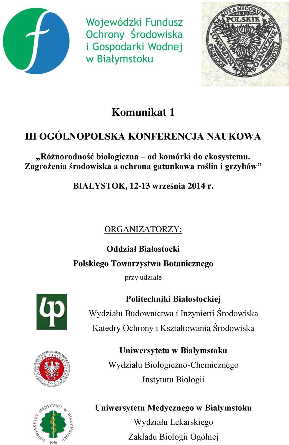 ORGANIZATORZY: Oddział Białostocki Polskiego Towarzystwa Botanicznego przy udziale Politechniki Białostockiej Wydziału Budownictwa i