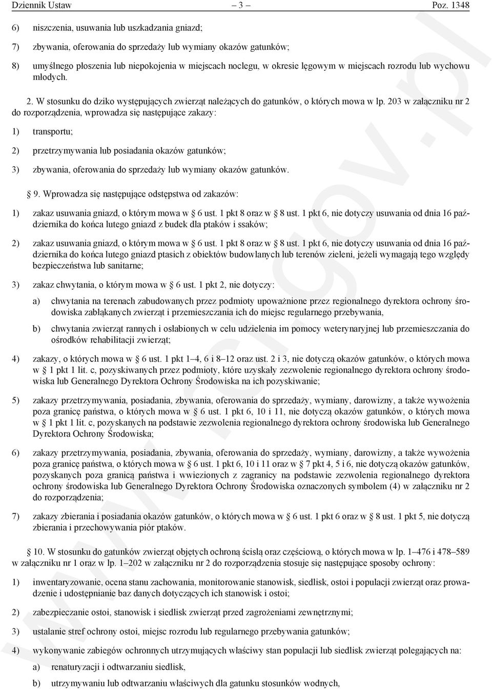 miejscach rozrodu lub wychowu młodych. 2. W stosunku do dziko występujących zwierząt należących do gatunków, o których mowa w lp.