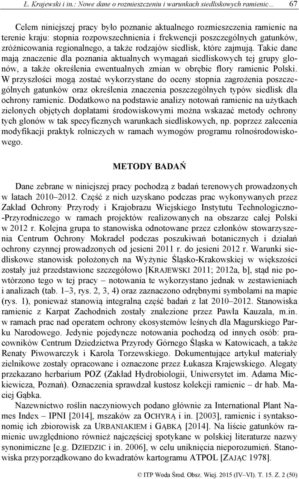 poszczególnych gatunków, zróżnicowania regionalnego, a także rodzajów siedlisk, które zajmują.