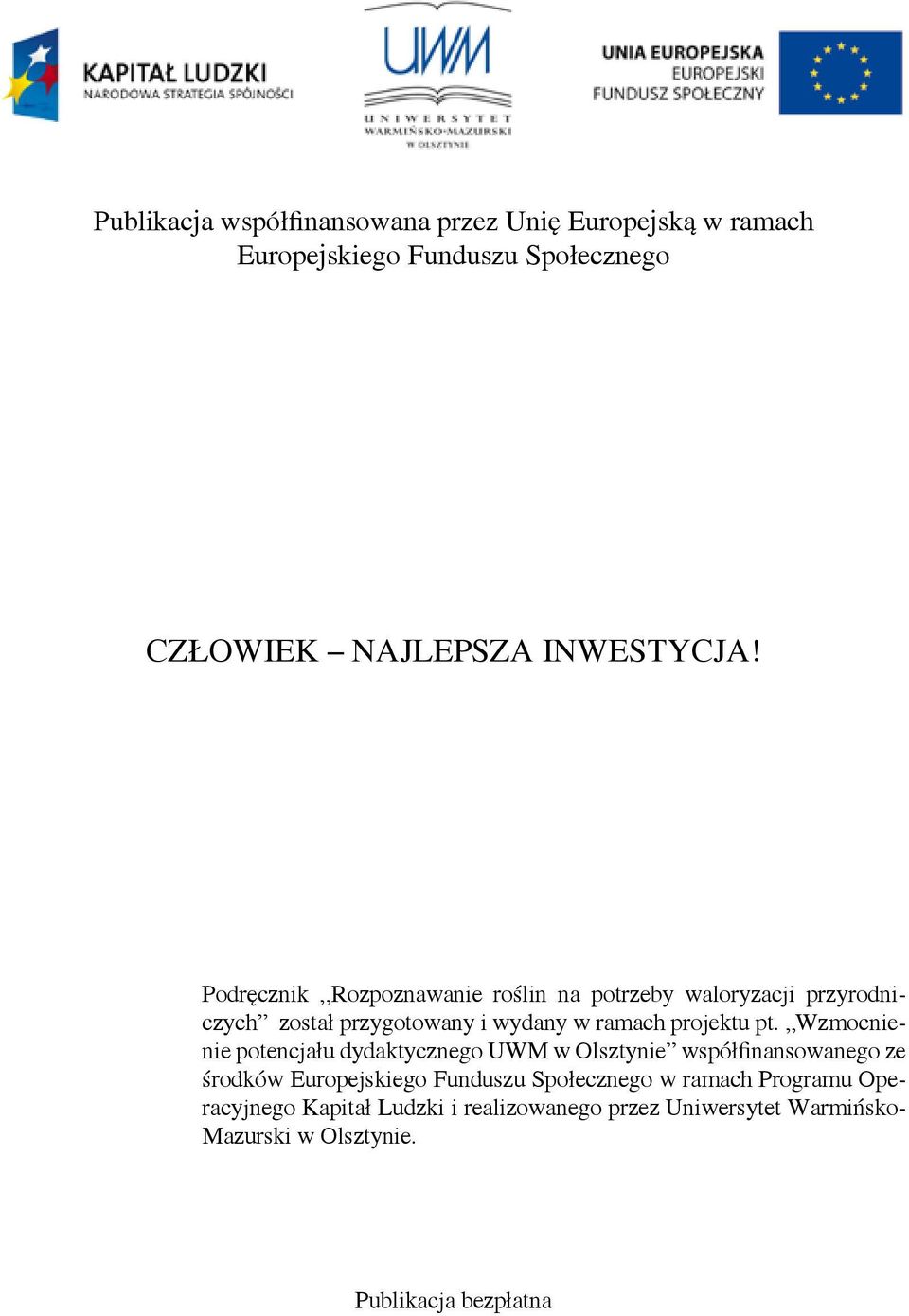 Wzmocnienie potencjału dydaktycznego UWM w Olsztynie współfinansowanego ze środków Europejskiego Funduszu Społecznego w