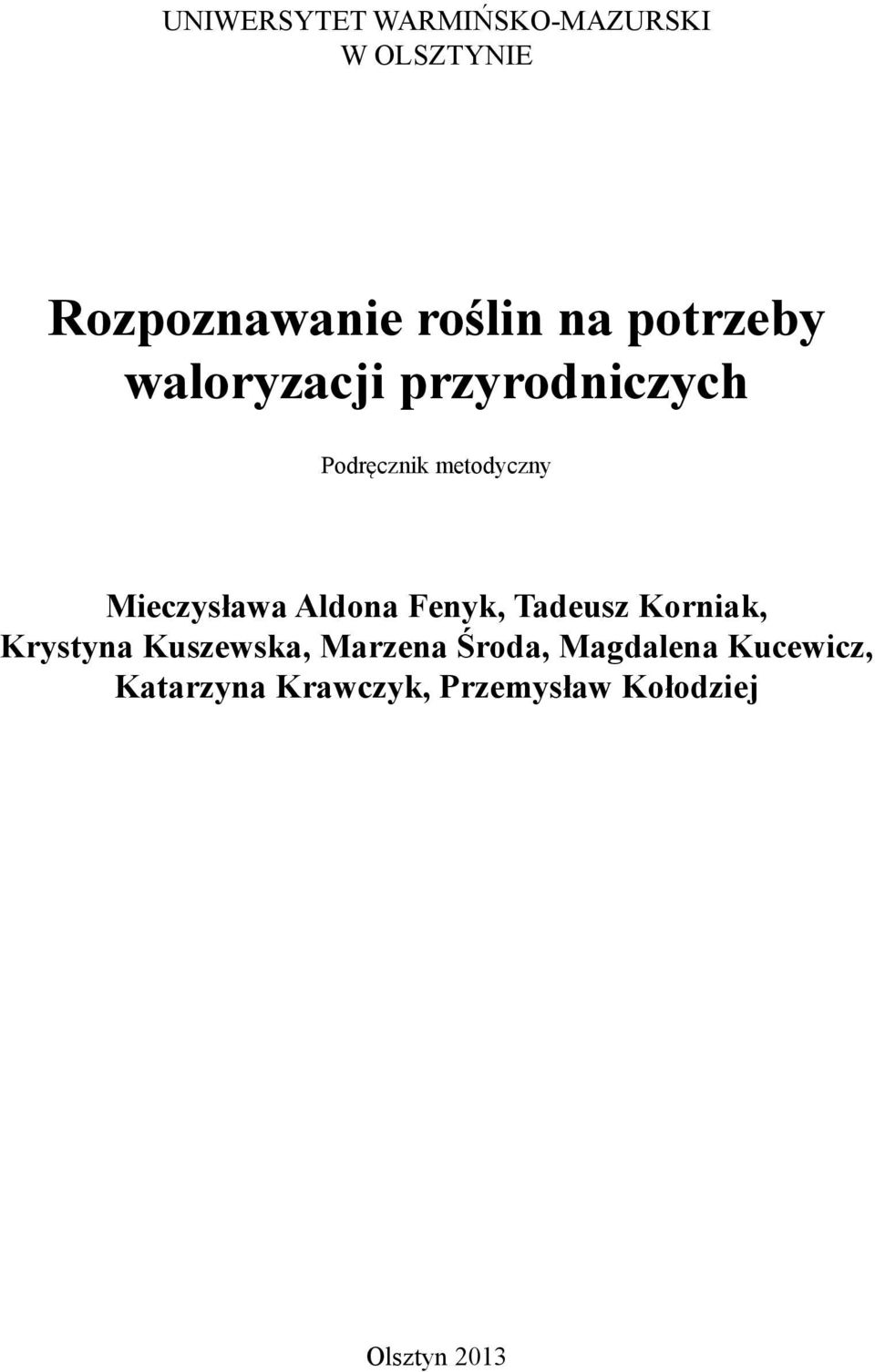 Mieczysława Aldona Fenyk, Tadeusz Korniak, Krystyna Kuszewska,