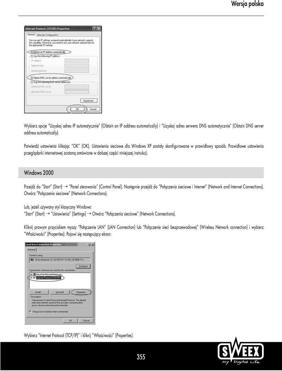 Prawidłowe ustawienia przeglądarki internetowej zostaną omówione w dalszej części niniejszej instrukcji. Windows 2000 Przejdź do Start (Start) Panel sterowania (Control Panel).