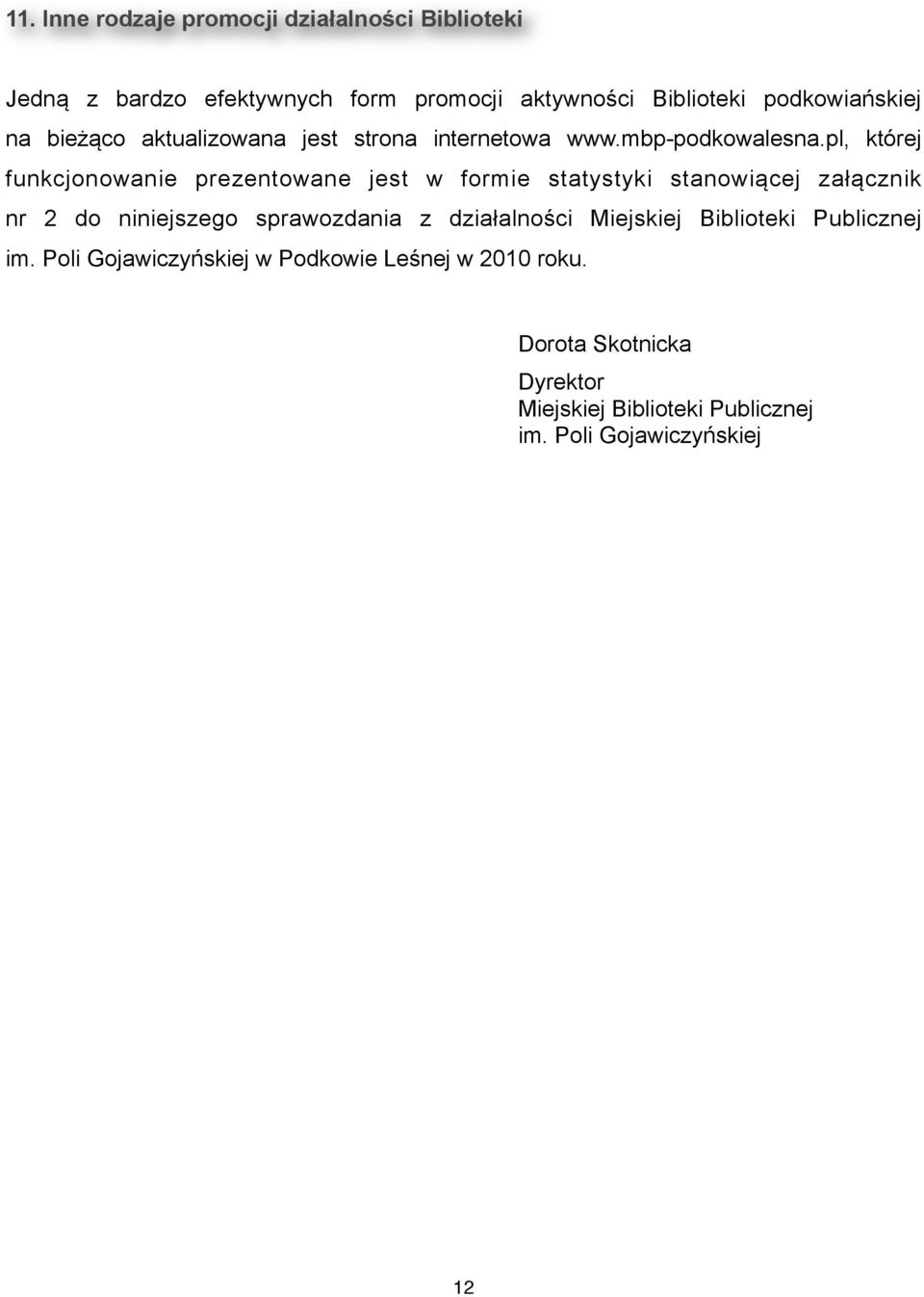 pl, której funkcjonowanie prezentowane jest w formie statystyki stanowiącej załącznik nr 2 do niniejszego sprawozdania z