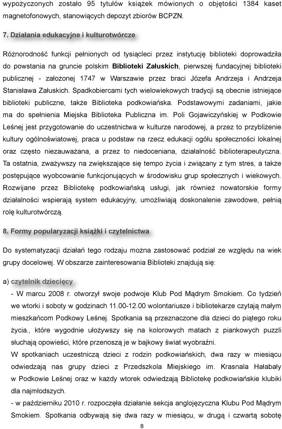 fundacyjnej biblioteki publicznej - założonej 1747 w Warszawie przez braci Józefa Andrzeja i Andrzeja Stanisława Załuskich.