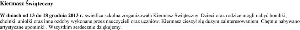 Dzieci oraz rodzice mogli nabyć bombki, choinki, aniołki oraz inne ozdoby wykonane