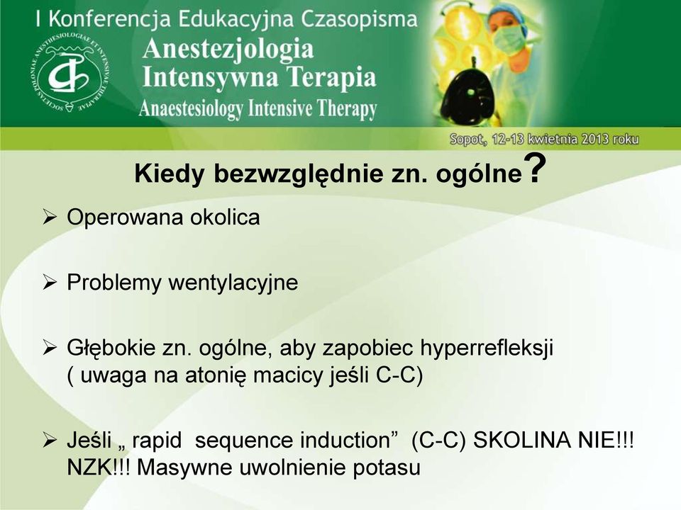 ogólne, aby zapobiec hyperrefleksji ( uwaga na atonię