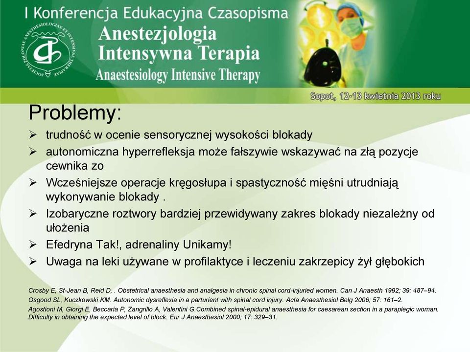 Uwaga na leki używane w profilaktyce i leczeniu zakrzepicy żył głębokich Crosby E, St-Jean B, Reid D,. Obstetrical anaesthesia and analgesia in chronic spinal cord-injuried women.