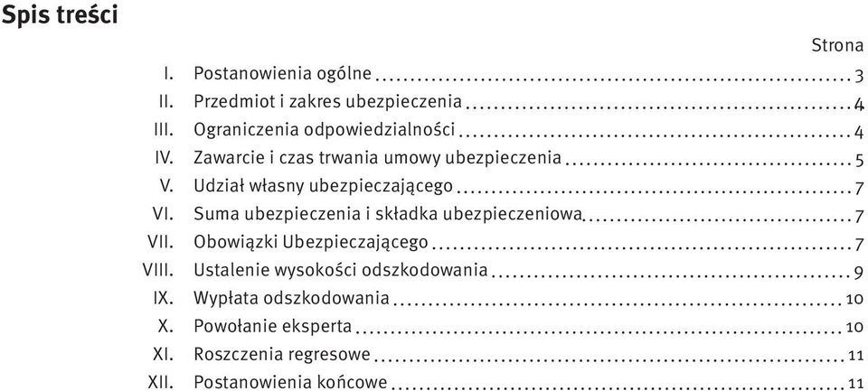 Udział własny ubezpieczającego 7 VI. Suma ubezpieczenia i składka ubezpieczeniowa 7 VII.