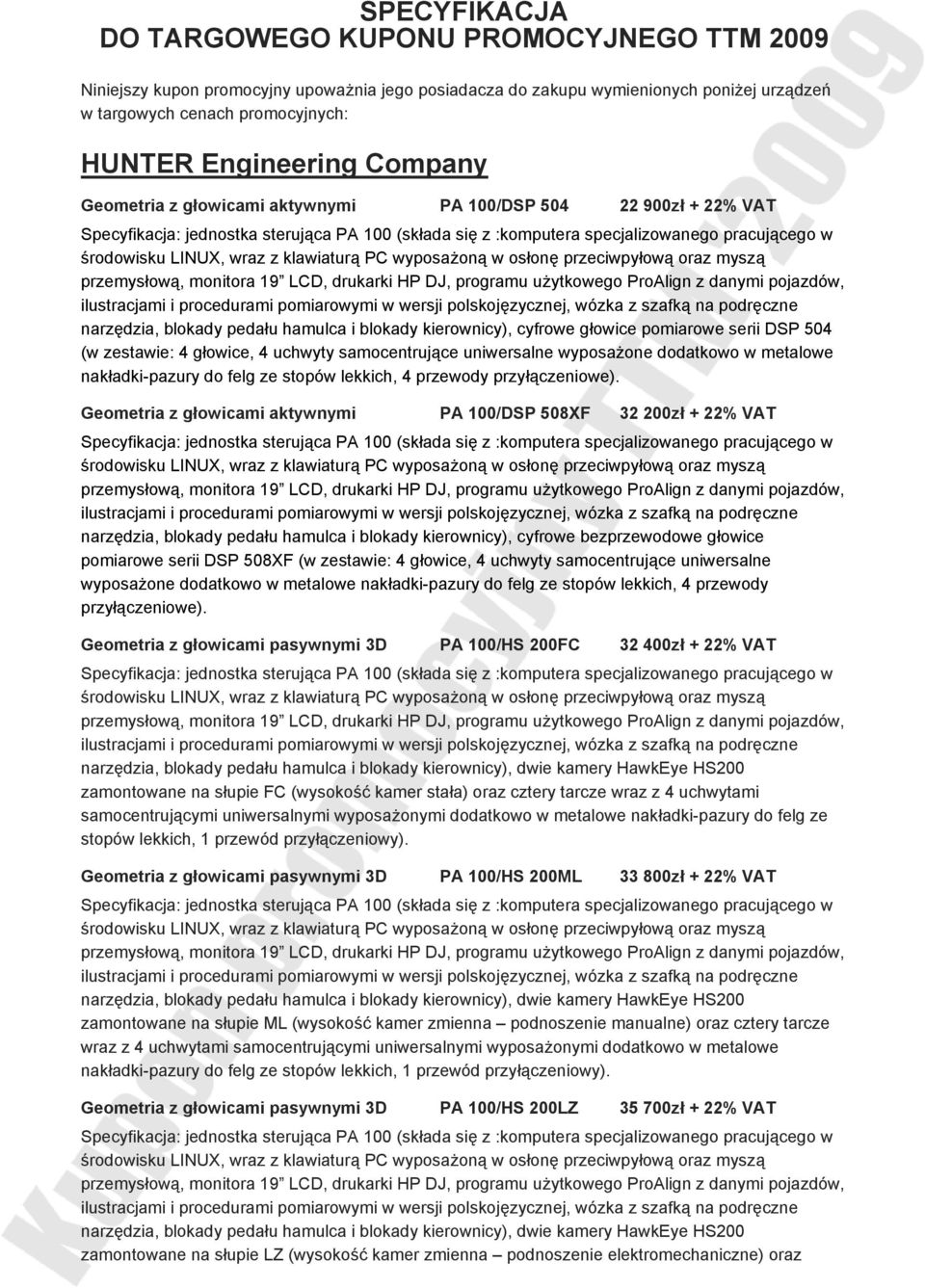 uchwyty samocentrujące uniwersalne wyposażone dodatkowo w metalowe nakładki-pazury do felg ze stopów lekkich, 4 przewody przyłączeniowe).