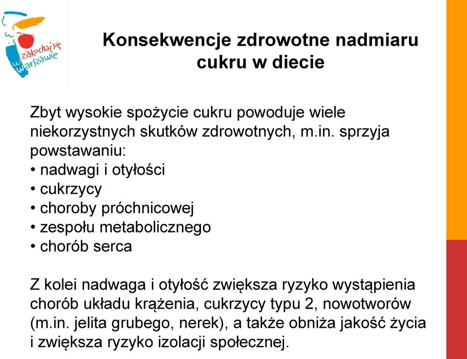 sprzyja powstawaniu: nadwagi i otyłości cukrzycy choroby próchnicowej zespołu metabolicznego chorób serca Z