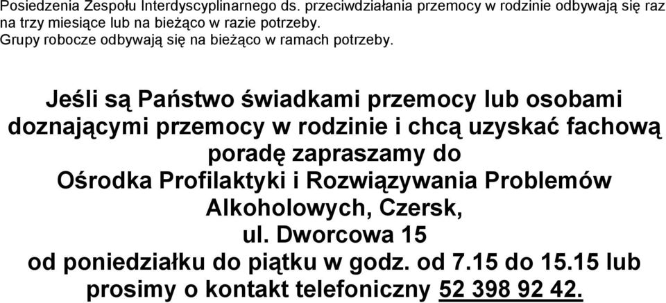 Grupy robocze odbywają się na bieżąco w ramach potrzeby.