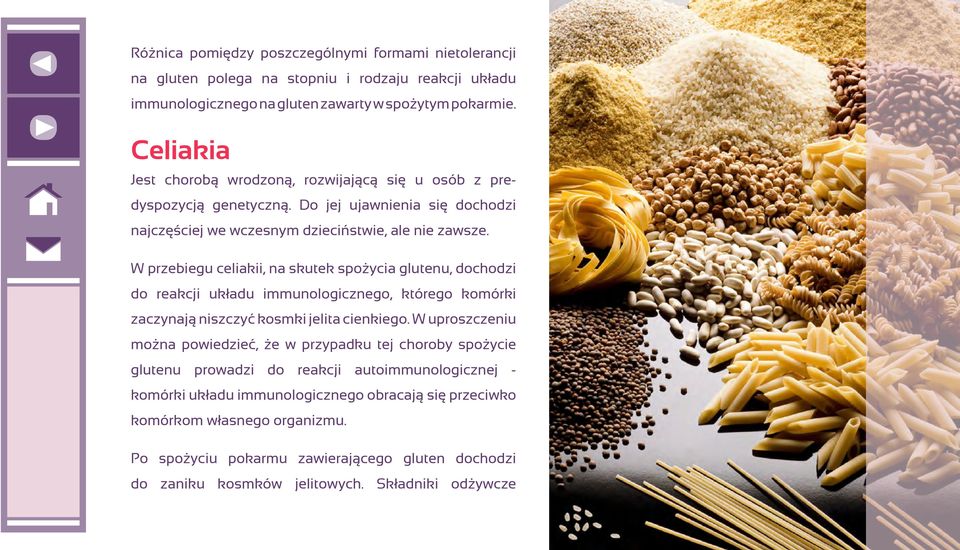 W przebiegu celiakii, na skutek spożycia glutenu, dochodzi do reakcji układu immunologicznego, którego komórki zaczynają niszczyć kosmki jelita cienkiego.