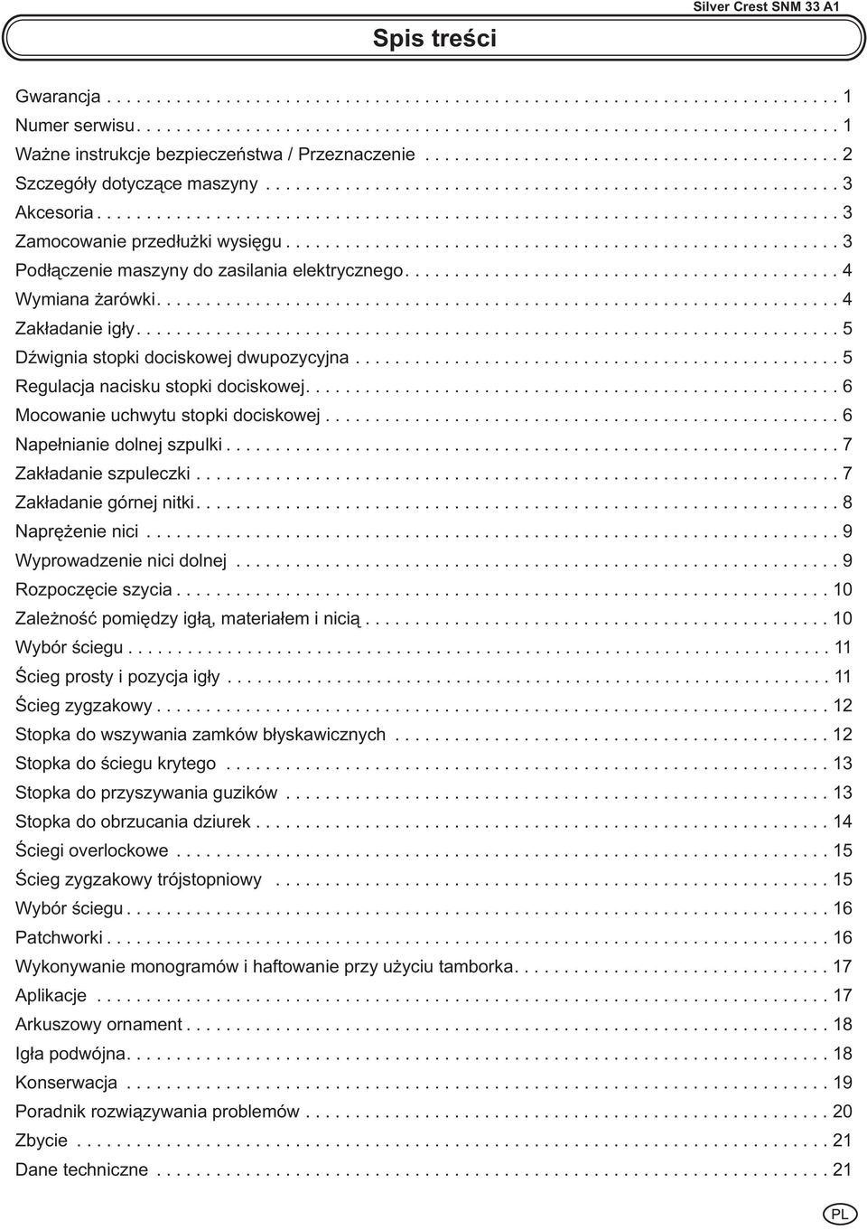 ...6 Mocowanie uchwytu stopki dociskowej...6 Nape³nianie dolnej szpulki...7 Zak³adanie szpuleczki...7 Zak³adanie górnej nitki....8 Naprê enie nici...9 Wyprowadzenie nici dolnej...9 Rozpoczêcie szycia.