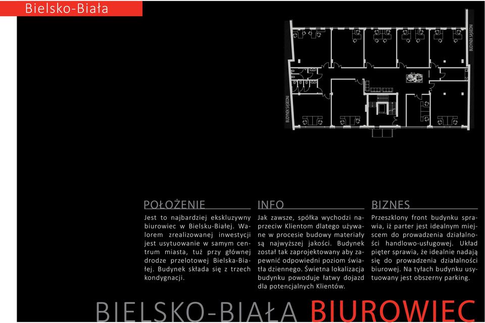 Jak zawsze, spółka wychodzi naprzeciw Klientom dlatego używane w procesie budowy materiały są najwyższej jakości. Budynek został tak zaprojektowany aby zapewnić odpowiedni poziom światła dziennego.