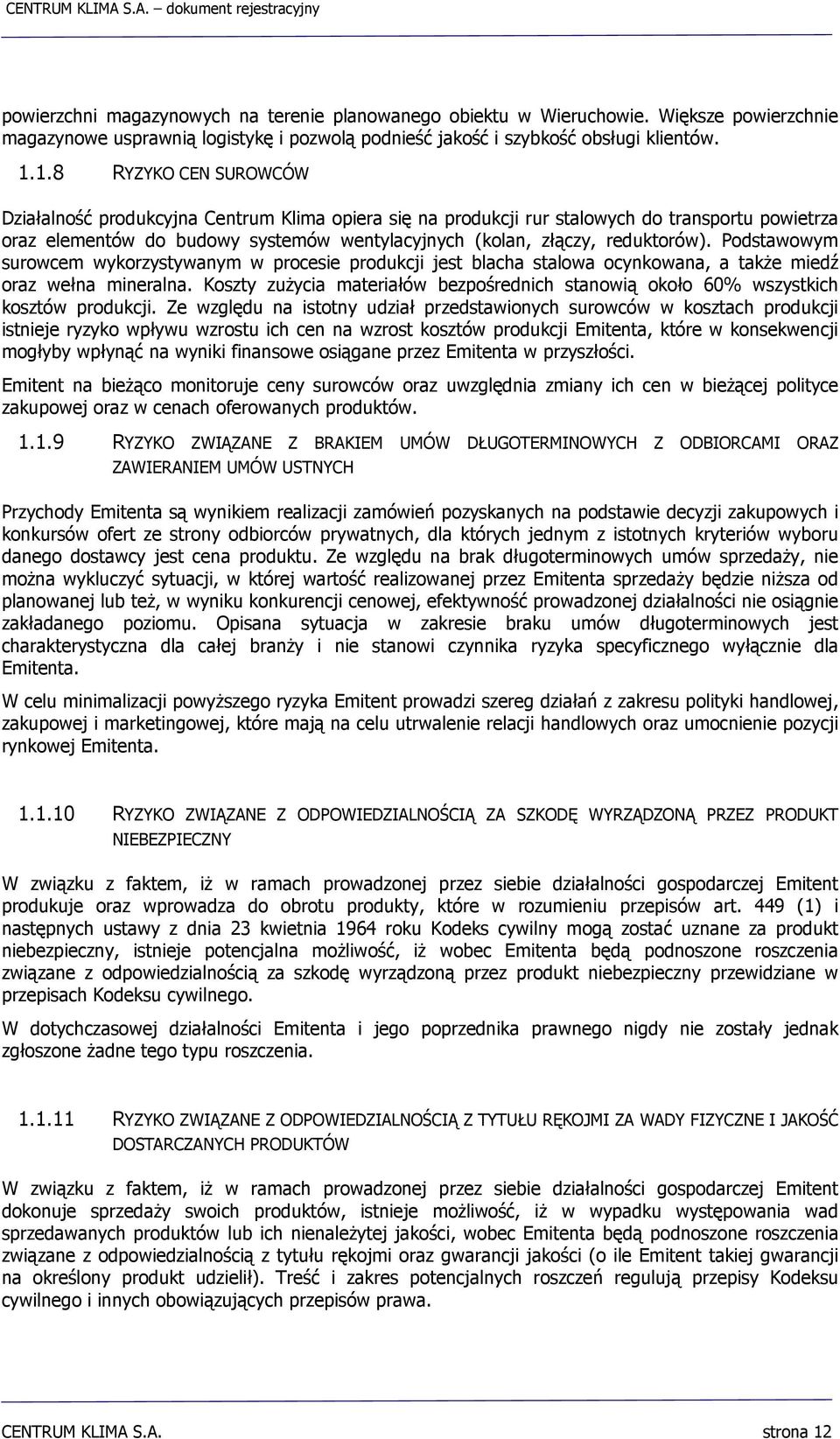 reduktorów). Podstawowym surowcem wykorzystywanym w procesie produkcji jest blacha stalowa ocynkowana, a także miedź oraz wełna mineralna.
