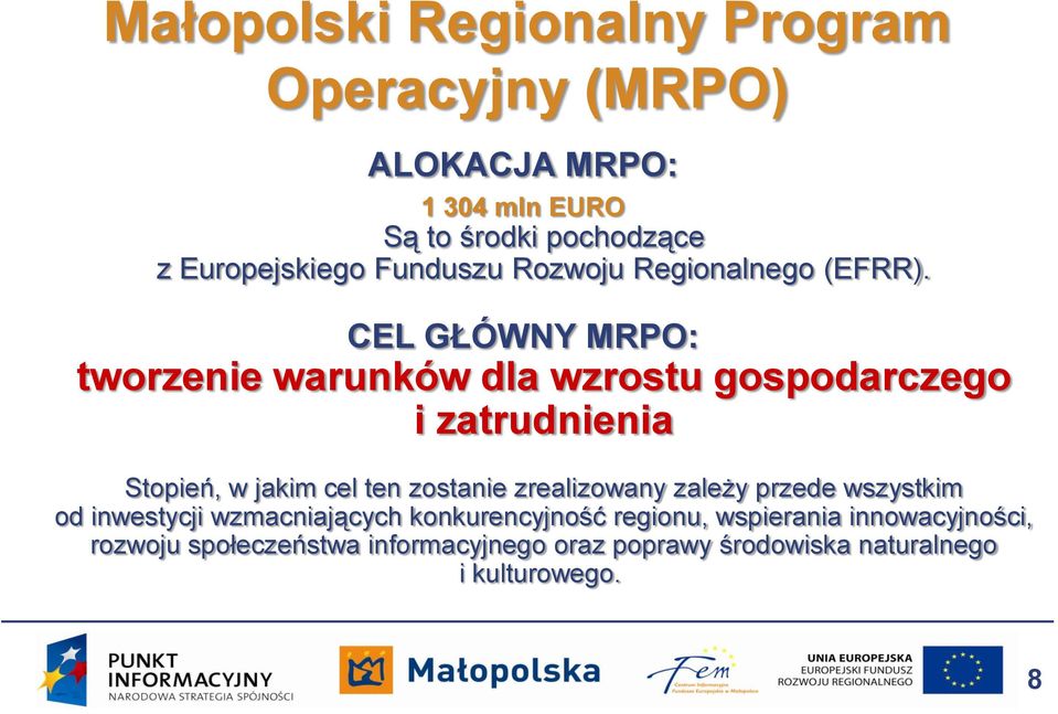 CEL GŁÓWNY MRPO: tworzenie warunków dla wzrostu gospodarczego i zatrudnienia Stopień, w jakim cel ten zostanie