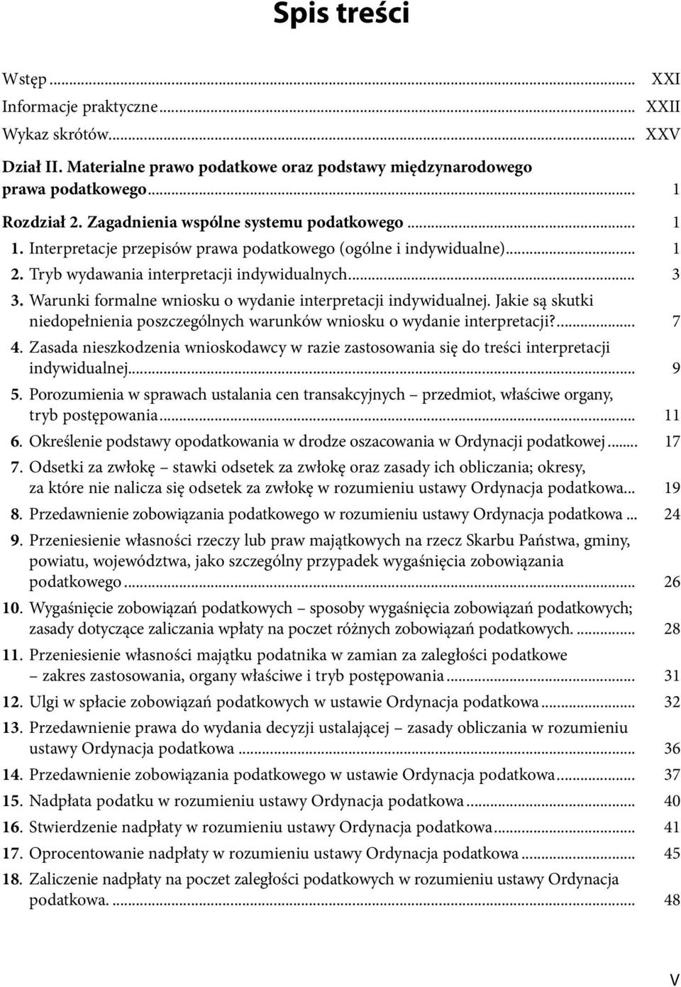 Warunki formalne wniosku o wydanie interpretacji indywidualnej. Jakie są skutki niedopełnienia poszczególnych warunków wniosku o wydanie interpretacji?... 7 4.