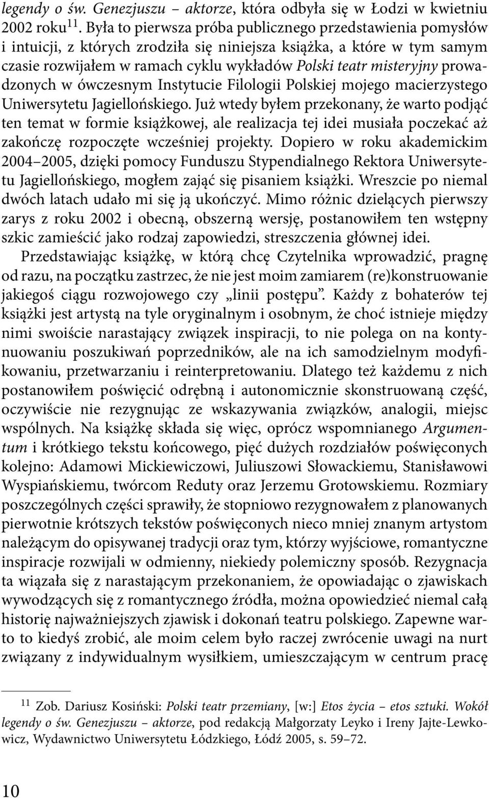 prowadzonych w ówczesnym Instytucie Filologii Polskiej mojego macierzystego Uniwersytetu Jagiellońskiego.