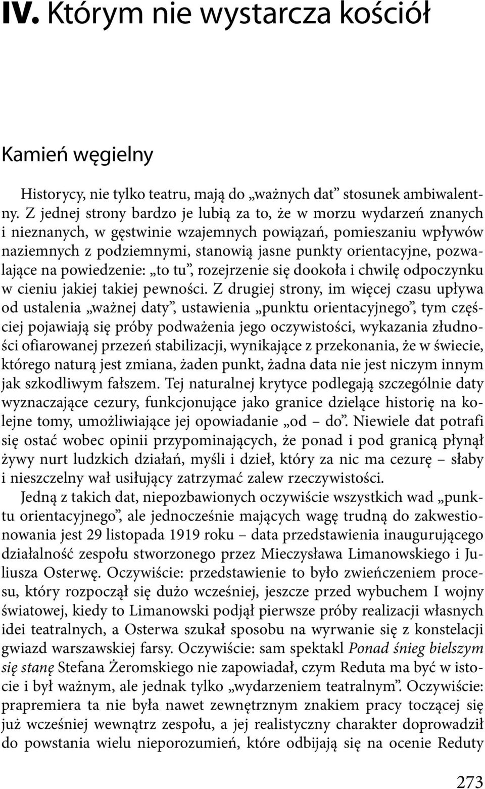 pozwalające na powiedzenie: to tu, rozejrzenie się dookoła i chwilę odpoczynku w cieniu jakiej takiej pewności.