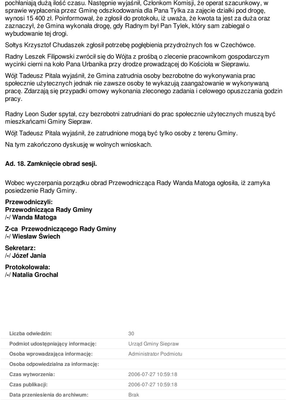 Sołtys Krzysztof Chudaszek zgłosił potrzebę pogłębienia przydrożnych fos w Czechówce.