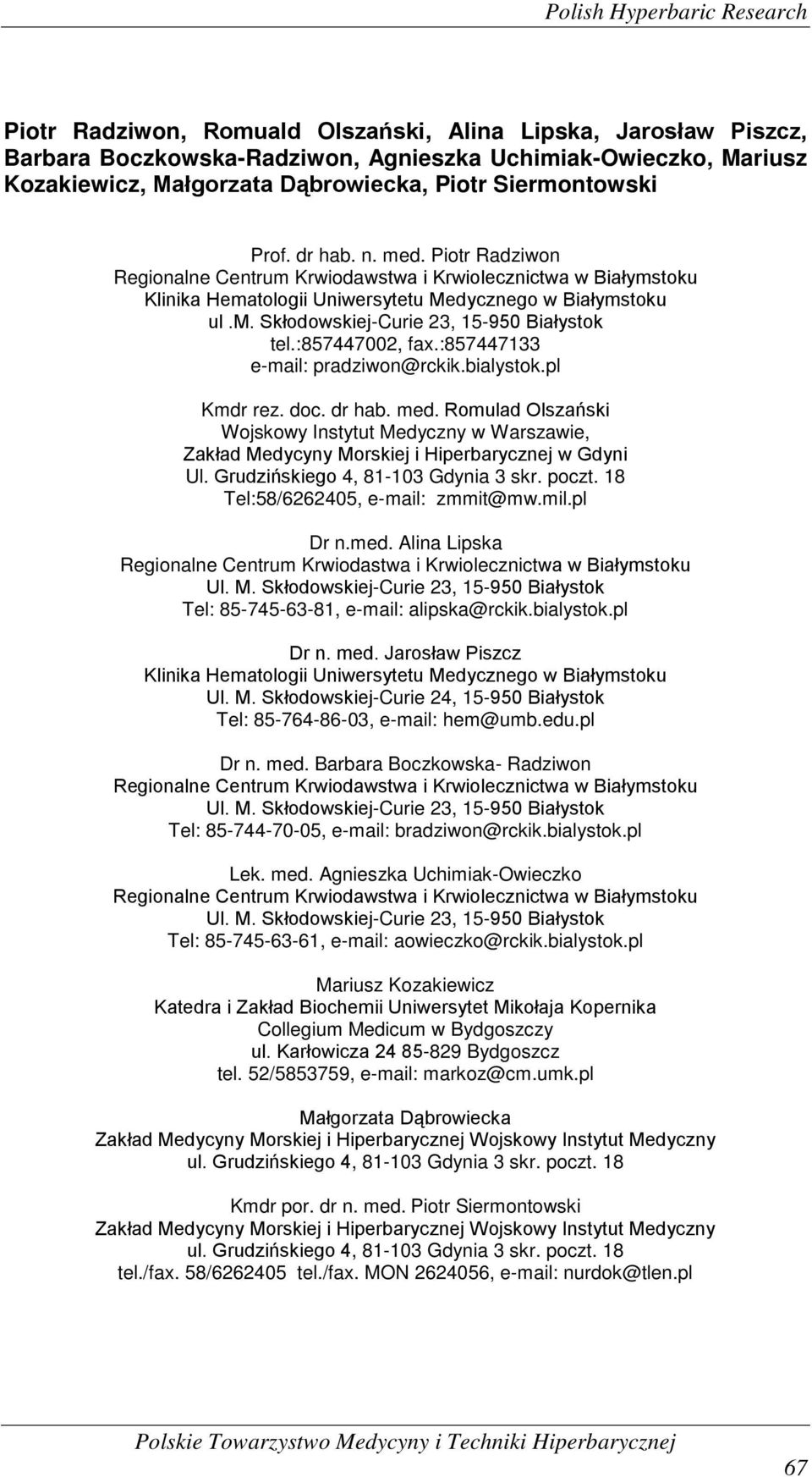 :857447002, fax.:857447133 e-mail: pradziwon@rckik.bialystok.pl Kmdr rez. doc. dr hab. med.