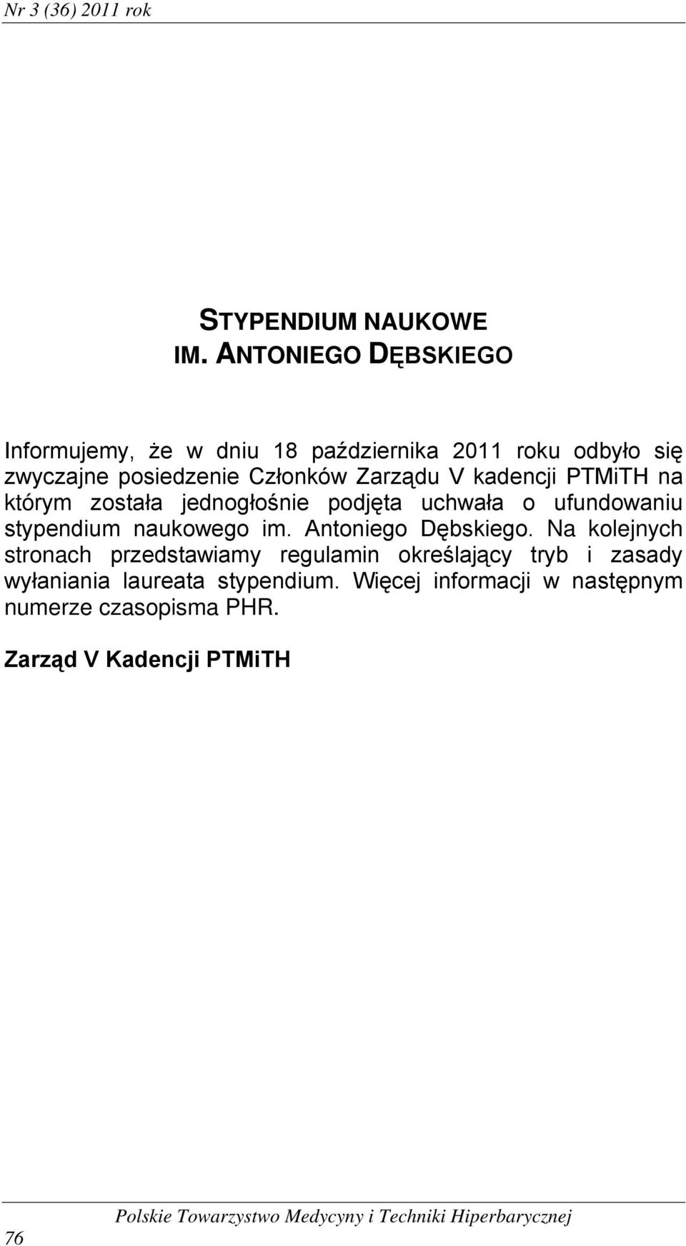 Zarządu V kadencji PTMiTH na którym została jednogłośnie podjęta uchwała o ufundowaniu stypendium naukowego im.