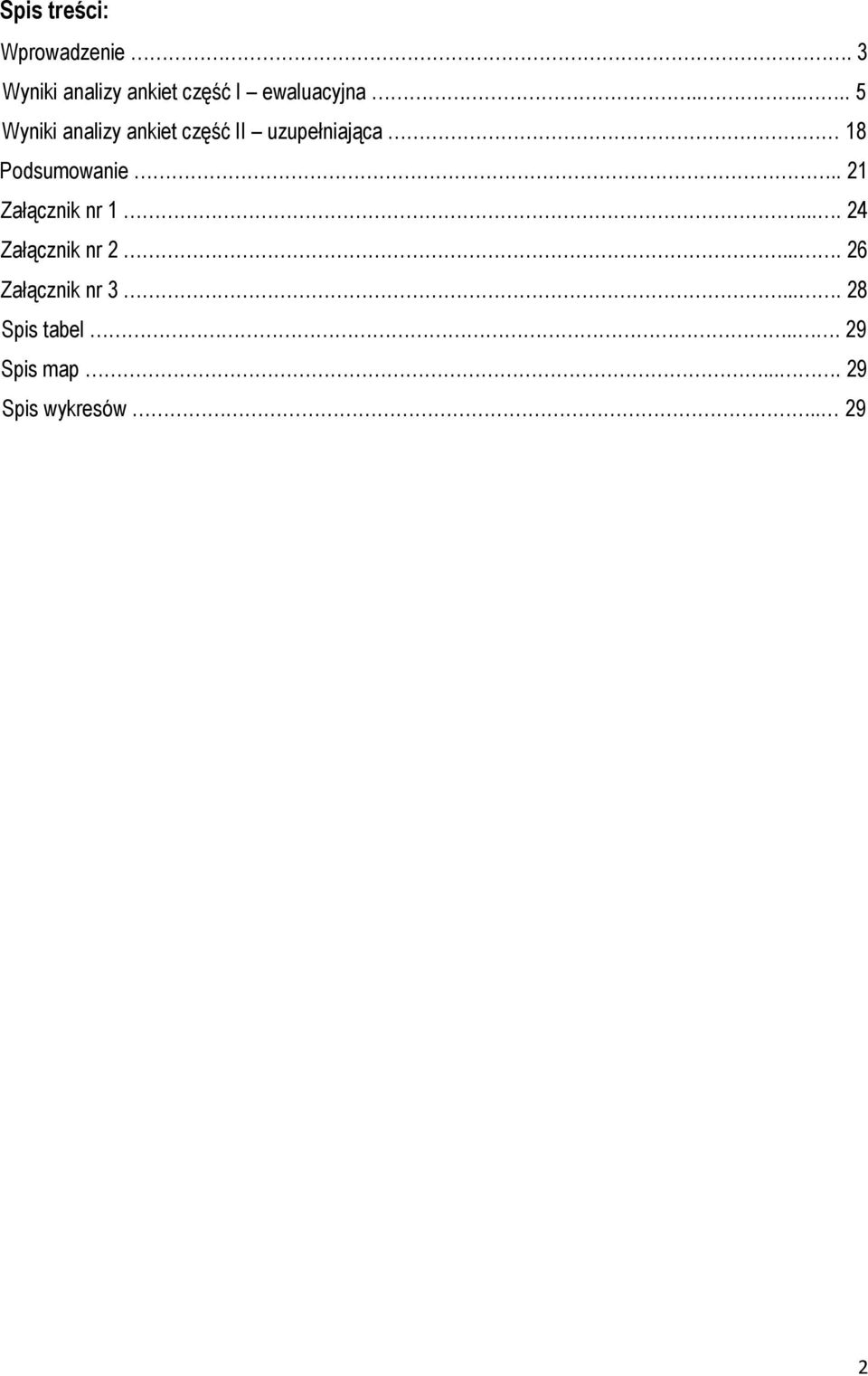 .... 5 Wyniki analizy ankiet część II uzupełniająca 18 Podsumowanie.