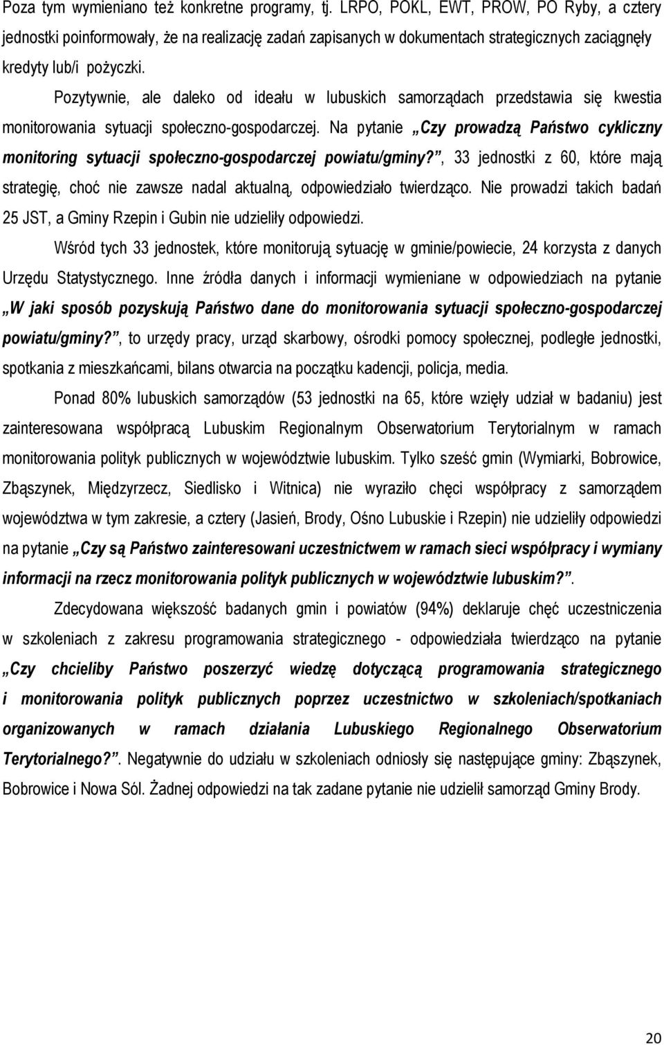 Pozytywnie, ale daleko od ideału w lubuskich samorządach przedstawia się kwestia monitorowania sytuacji społeczno-gospodarczej.