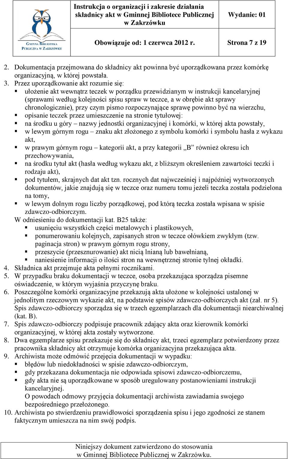 chronologicznie), przy czym pismo rozpoczynające sprawę powinno być na wierzchu, opisanie teczek przez umieszczenie na stronie tytułowej: na środku u góry nazwy jednostki organizacyjnej i komórki, w